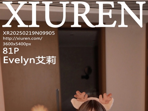 【XIUREN秀人網】2025.02.19 Vol.9905 Evelyn艾莉 完整版無水印寫真